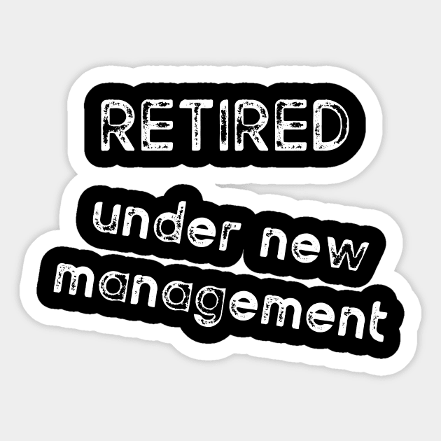 Retired under new management Sticker by diystore
